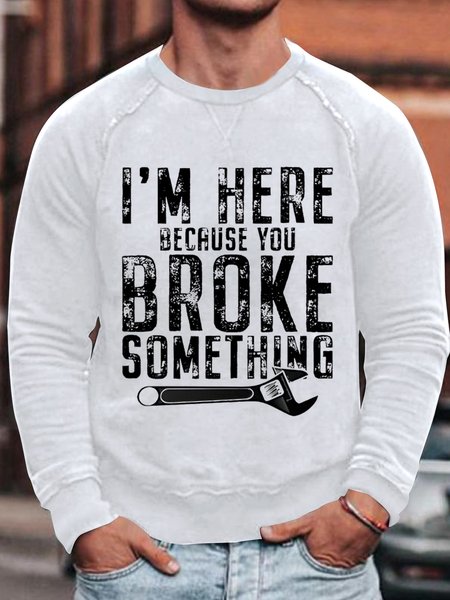 

Men's I Am Here Because You Broke Something Funny Graphic Print Casual Text Letters Sweatshirt, Red, Hoodies&Sweatshirts