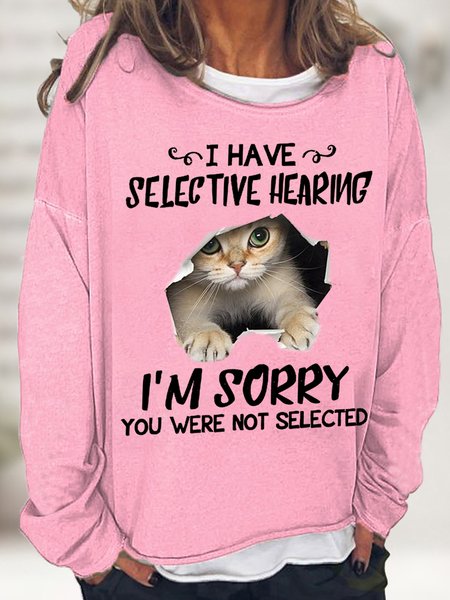 

Women's Funny Cat I Have Selective Hearing I'm Sorry You Were Not Selected Simple Sweatshirt, Pink, Hoodies&Sweatshirts
