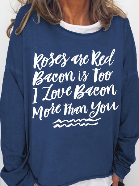 

Women's Roses Are Red Bacon Is Too I Love Bacon More Than You Funny Graphic Print Text Letters Cotton-Blend Sweatshirt, Dark blue, Hoodies&Sweatshirts