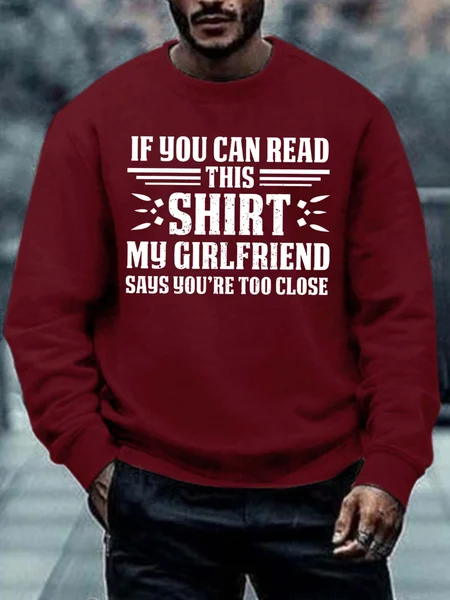 

Men’s If you Can Read This Shirt My Girlfriend Says You’re too Close Crew Neck Casual Regular Fit Sweatshirt, Red, Hoodies&Sweatshirts