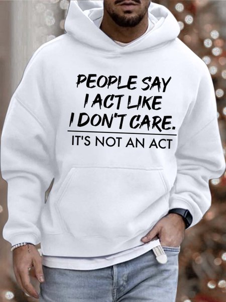 

Men’s People Say I Act Like I Don’t Care It’s Not An Act Casual Loose Sweatshirt, White, Hoodies&Sweatshirts