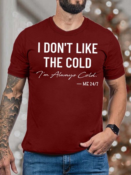 

Men’s I Don’t Like The Cold I’m Always Cold Crew Neck T-Shirt, Red, T-shirts
