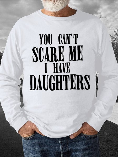 

Men's You Can't Scare Me I Have Daughters Funny Graphics Printed Casual Crew Neck Text Letters Sweatshirt, White, Hoodies&Sweatshirts