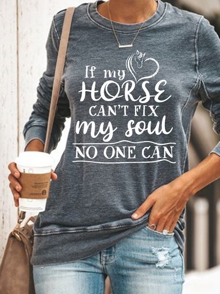 

Women's If My Horse Can’t Fix My Soul No One Can Regular Fit Crew Neck Sweatshirt, Gray, Hoodies&Sweatshirts