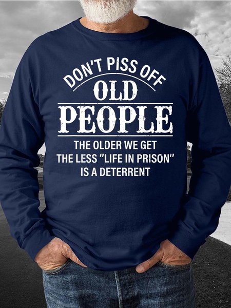 

Men’s Don’t Piss Off Old People The Older We Get The Less Casual Sweatshirt, Deep blue, Hoodies&Sweatshirts