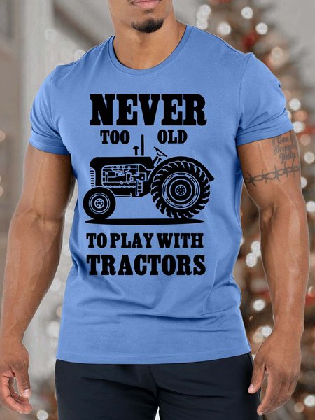 

Men’s Never Too Old To Play With Tractors Casual Cotton T-Shirt, Light blue, T-shirts