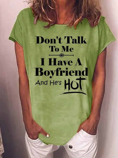 

Women’s Don’t Talk To Me I Have A Boyfriend And He’s Hot Casual Cotton-Blend Text Letters Loose T-Shirt, Green, T-shirts