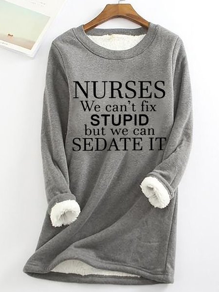 

Nurses We Can't Fix Stupid But We Can Sedate It Womens Warmth Fleece Sweatshirt, Gray, Hoodies&Sweatshirts