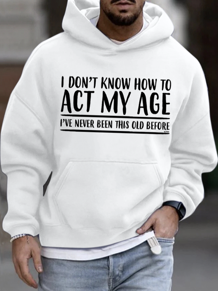 

Men's I Don't Know How To Act My Age Funny Graphic Print Hoodie Casual Text Letters Sweatshirt, White, Hoodies&Sweatshirts