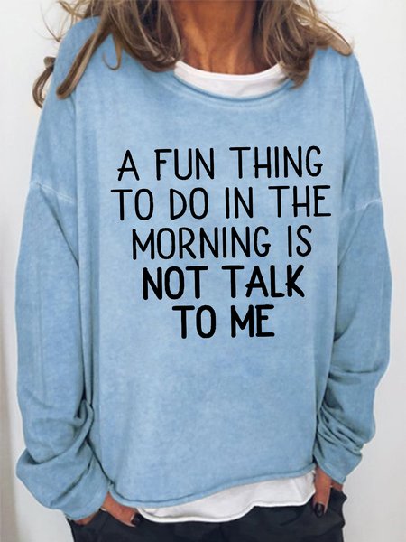 

Women's A Fun Thing To Do In The Morning Is Not Talk To Me Funny Graphic Print, Light blue, Hoodies&Sweatshirts