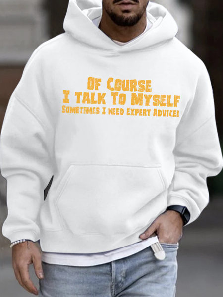 

Men's Of Course I Talk To Myself Sometimes I Need Expert Advice Funny Graphic Print Text Letters Hoodie Sweatshirt, White, Hoodies&Sweatshirts
