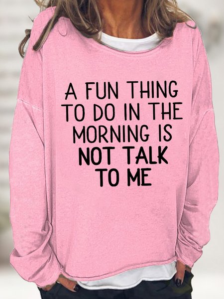 

Women's A Fun Thing To Do In The Morning Is Not Talk To Me Funny Graphic Print, Pink, Hoodies&Sweatshirts