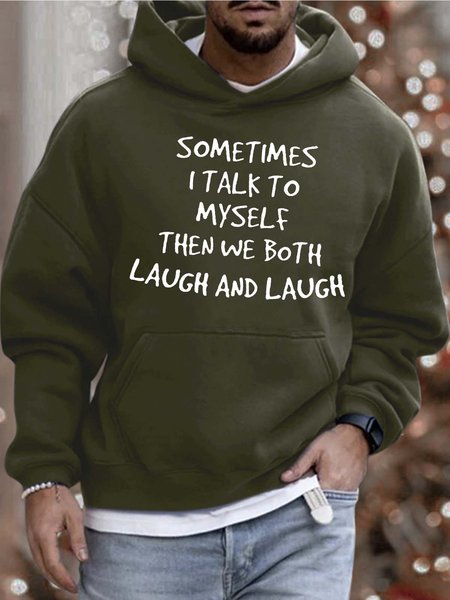 

Men’s Sometimes I Talk To Myself Then We Both Laugh And Laugh Casual Loose Sweatshirt, Army green, Hoodies&Sweatshirts