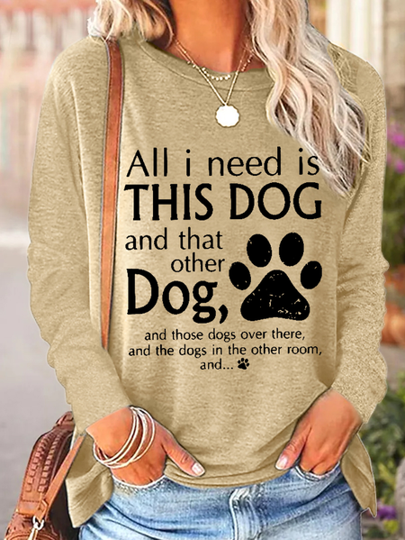 

Women's All I Need Is This Dog And That Other Dog Simple Regular Fit Dog Long Sleeve Top, Khaki, Long sleeves