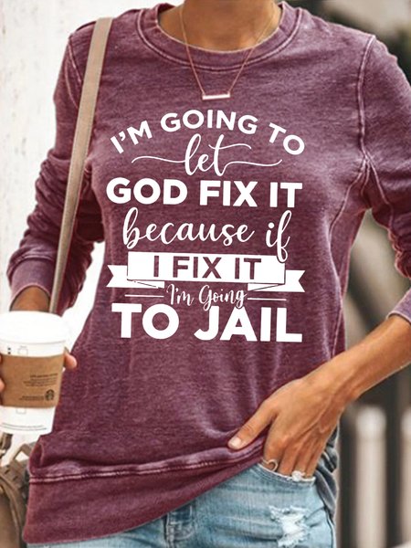 

Women's I’m Going To Let God Fix It Because If I Fix It I’m Going To Jail Casual Sweatshirt, Red, Hoodies&Sweatshirts