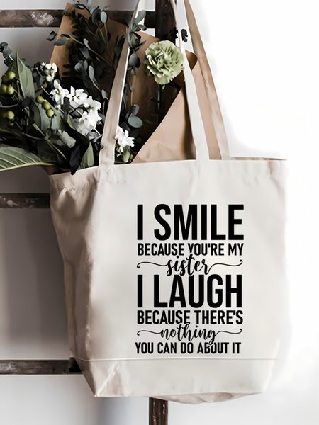 

I Smile Because You're My Sister I Laugh Funny Text Letter Casual Shopping Tote Bag, White, Bags