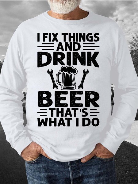 

Men’s I Fix Things And Drink Beer That’s What I Do Text Letters Casual Crew Neck Sweatshirt, White, Hoodies&Sweatshirts