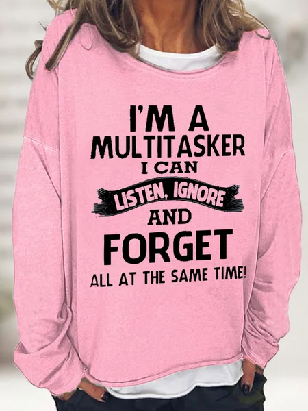 

Women's I'm A Multitasker I Can Listen Ignore And Forget All At The Same Time Funny Text Letters Sweatshirt, Pink, Hoodies&Sweatshirts