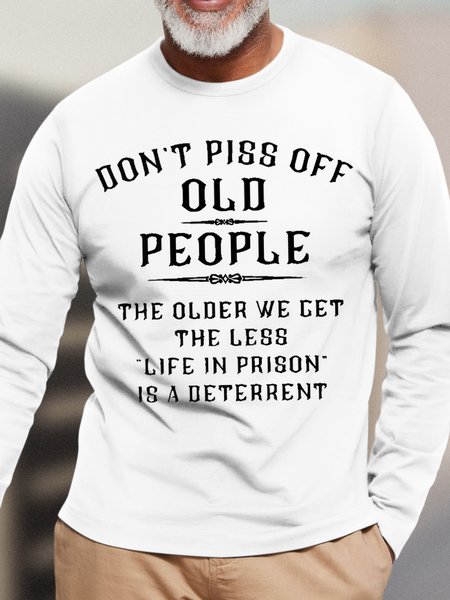 

Men's Don't Piss Off Old People Funny Graphics Print Cotton Casual Text Letters Loose Top, White, Long Sleeves