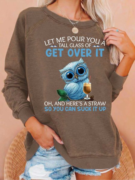 

Women’s Let Me Pour You A Tall Glass Of Get Over It Animal Loose Casual Cotton Sweatshirt, Brown, Hoodies&Sweatshirts