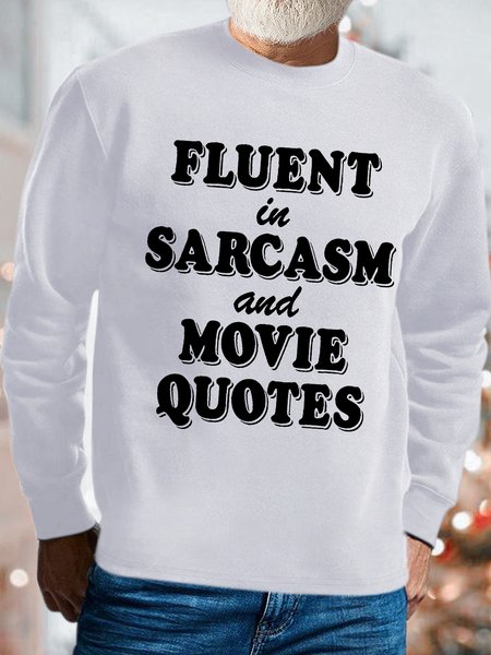 

Men's Fluent In Sarcasm And Movie Quotes Funny Graphics Print Crew Neck Text Letters Casual Sweatshirt, White, Hoodies&Sweatshirts