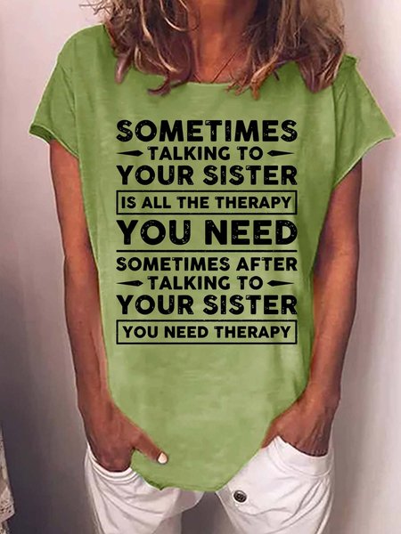 

Women’s Sometimes Talking To Your Sister Is All The Therapy You need Casual Crew Neck T-Shirt, Green, T-shirts