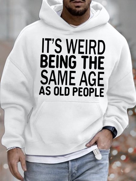 

Mens It's Weird Being The Same Age As Old People Funny Graphics Printed Loose Text Letters Casual Sweatshirt, White, Hoodies&Sweatshirts