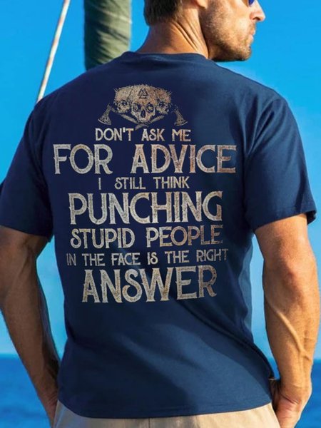 

Men's Don't Ask Me For Advice I Still Think Punching Stupid People Graphics Print Crew Neck Casual Cotton T-Shirt, Purplish blue, T-shirts