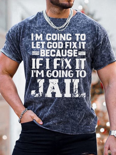 

Men's I Am Going To Let God Fix It If I Fix It I Am Going To Jail Funny Print Casual Text Letters Loose T-Shirt, Dark blue, T-shirts