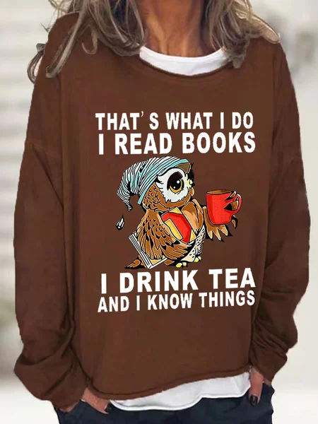 

Women's Owl That's What I Do I Read Books I Drink Tea And I Know Things Loose Simple Sweatshirt, Deep brown, Hoodies&Sweatshirts