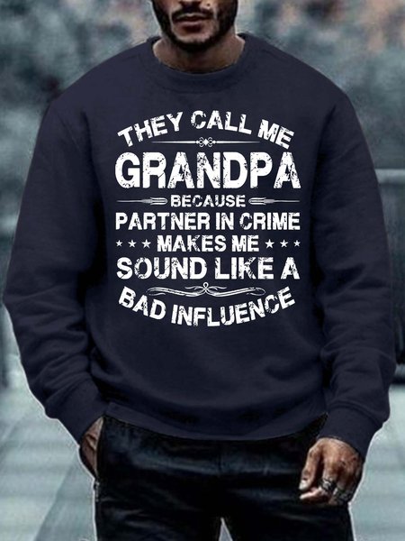 

Men’s They Call Me Grandpa Because Partner In Crime Makes Me Sound Like A Bad Influence Casual Regular Fit Sweatshirt, Deep blue, Hoodies&Sweatshirts