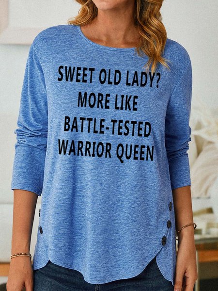 

Women’s Sweet Old Lady More Like Battle-Tested Warrior Queen Text Letters Loose Crew Neck Casual Top, Blue, Long sleeves