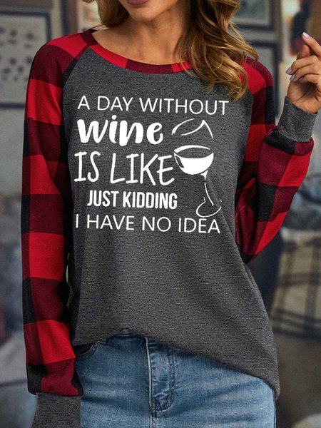 

Women’s A Day Without Wine Is Like Just Kidding I Have No Idea Casual Loose Text Letters Top, Gray, Long sleeves
