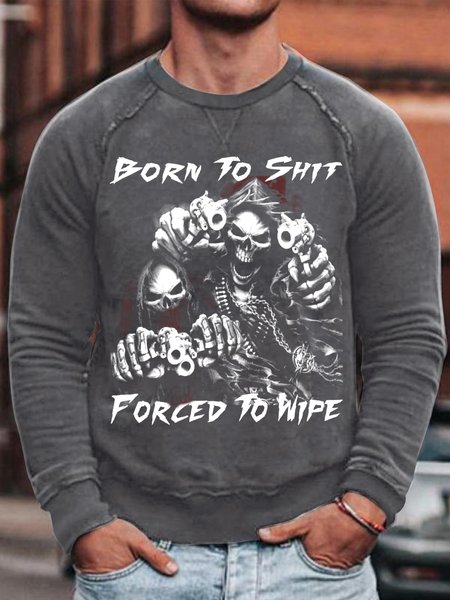 

Men's Born To Shit Forced To Wipe Grumpy Skull Funny Graphics Print Loose Casual Sweatshirt, Gray, Hoodies&Sweatshirts