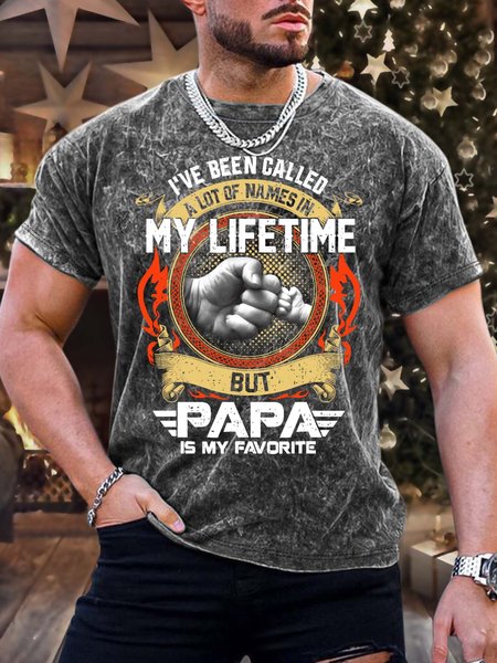 

Men’s I’ve Been Called A Lot Of Names In My Lifetime But Papa Is My Favorite Crew Neck Casual T-Shirt, As picture, T-shirts