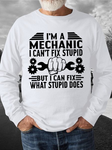 

Men's I Am Mechanic I Can't Fix Stupid But I Can Fix What Stupid Does Funny Graphics Print Text Letters Loose Casual Crew Neck Sweatshirt, White, Hoodies&Sweatshirts