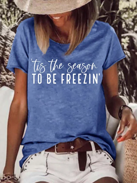 

Women's Tis The Season To Be Freezin Funny Graphic Print Christmas Casual Cotton-Blend T-Shirt, Blue, T-shirts