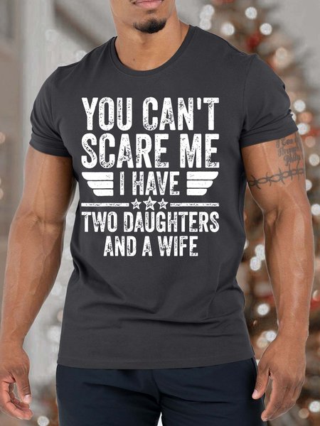 

Men’s You Can’t Scare Me I have Two Daughters And A Wife Fit Casual T-Shirt, Deep gray, T-shirts