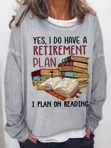 

Women's Yes I Do Have A Retirement Plan I Plan On Reading Bookaholic Simple Loose Sweatshirt, Gray, Hoodies&Sweatshirts