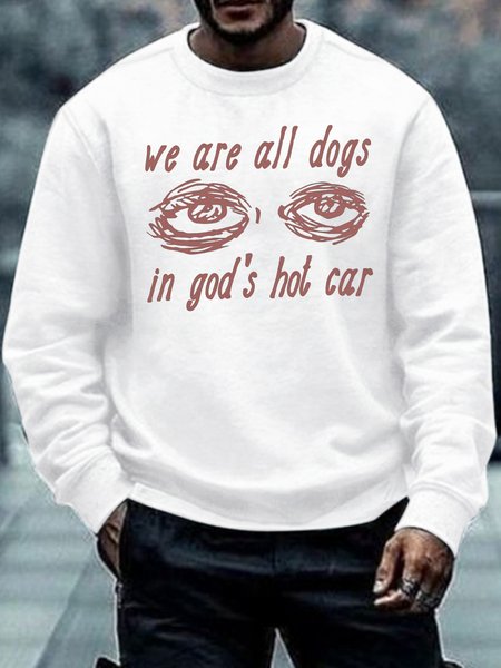 

Men's We Are All Dogs In God's Hot Car Funny Graphic Print Crew Neck Text Letters Casual Sweatshirt, White, Hoodies&Sweatshirts