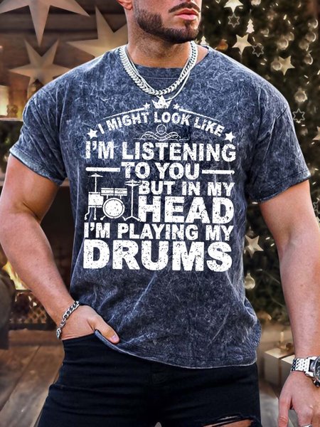 

Men’s I Might Look Like I’m Listening To You But In My Head I’m Playing My Drums Regular Fit Crew Neck Casual T-Shirt, As picture, T-shirts