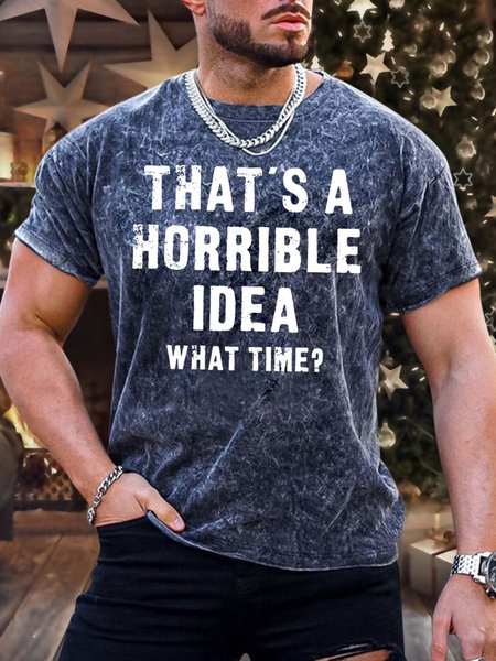 

Men’s That’s A Horrible Idea What Time Crew Neck Text Letters Casual Regular Fit T-Shirt, As picture, T-shirts