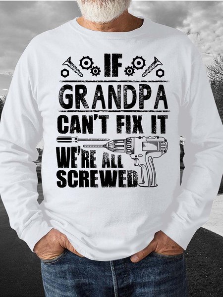 

Men’s If Grandpa Can’t Fix It We’re All Screwed Casual Crew Neck Sweatshirt, White, Hoodies&Sweatshirts