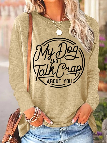 

Women's Dog Lover My Dog and I talk crap about you Simple Cotton-Blend Long Sleeve Top, Khaki, Long sleeves
