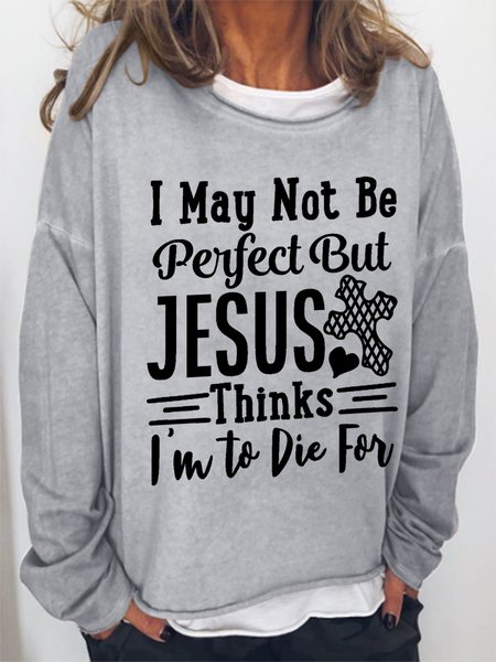 

Women’s Word I May Not Be Perfect But Jesus Thinks I'm To Die For Simple Sweatshirt, Gray, Hoodies&Sweatshirts