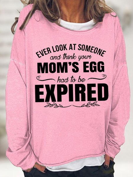 

Women's Ever Look At Someone And Think Your Mom‘S Egg Had To Be Expired Funny Graphic Print Crew Neck Loose Casual Sweatshirt, Pink, Hoodies&Sweatshirts