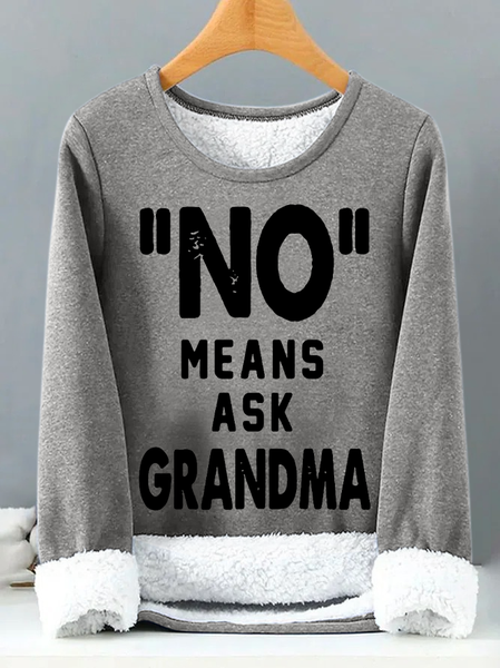 

No Means Ask Grandma Womens Warmth Fleece Sweatshirt, Gray, Hoodies&Sweatshirts