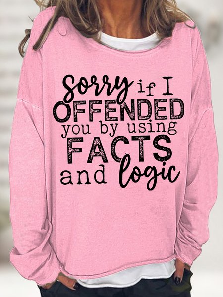 

Women's Sorry If I Offended You By Using Facts And Logic Funny Graphic Print Casual Text Letters Crew Neck Sweatshirt, Pink, Hoodies&Sweatshirts
