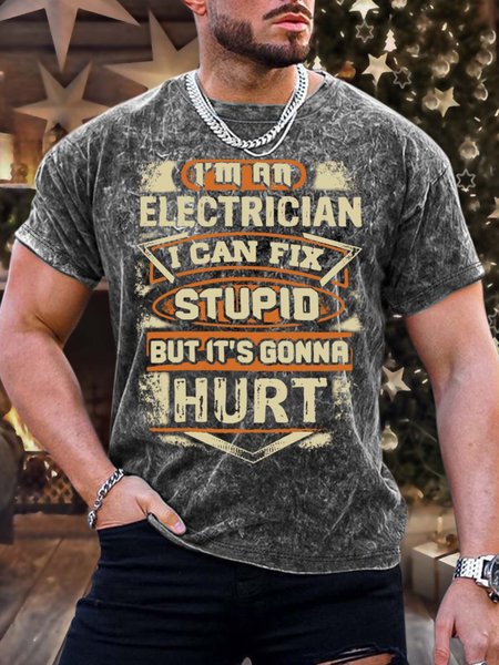 

Men’s I’m An Electrician I Can Fix Stupid But It’s Gonna Hurt Casual Regular Fit Text Letters Crew Neck T-Shirt, Black, T-shirts