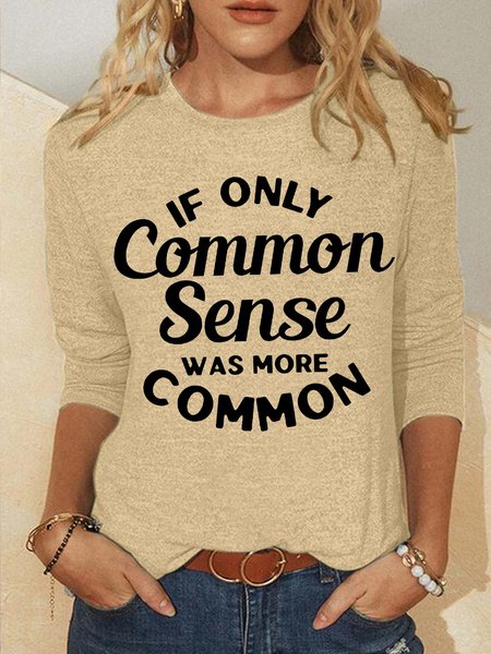 

Women's If Only Common Sense Was More Common Funny Graphic Print Regular Fit Casual Text Letters Cotton-Blend Top, Khaki, Long sleeves